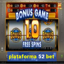 plataforma 52 bet